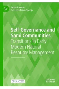 Self-Governance and Sami Communities : Transitions in Early Modern Natural Resource Management