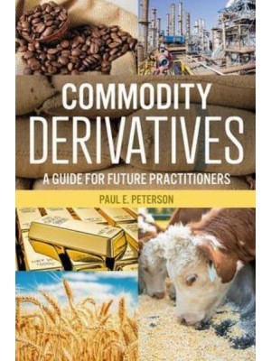 Commodity Derivatives A Guide for Future Practitioners
