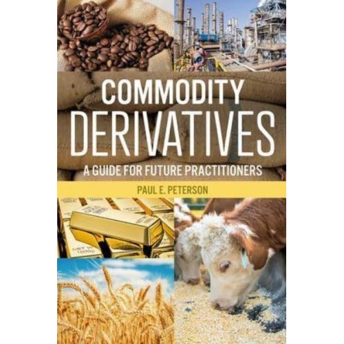 Commodity Derivatives A Guide for Future Practitioners