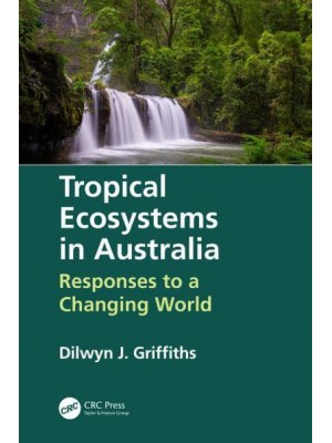 Tropical Ecosystems in Australia Responses to a Changing World