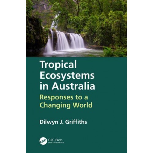 Tropical Ecosystems in Australia Responses to a Changing World