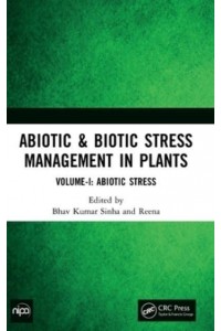 Abiotic & Biotic Stress Management in Plants: Volume-I: Abiotic Stress