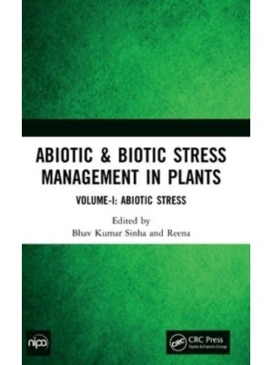 Abiotic & Biotic Stress Management in Plants: Volume-I: Abiotic Stress