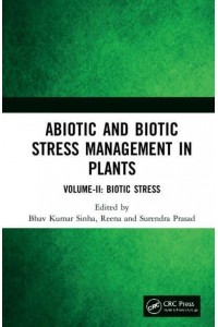 Abiotic and Biotic Stress Management in Plants. Volume II Biotic Stress