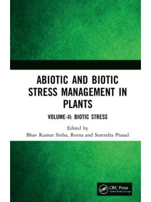 Abiotic and Biotic Stress Management in Plants. Volume II Biotic Stress