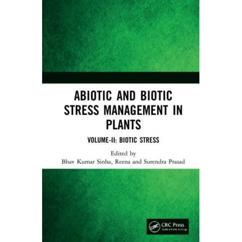 Abiotic and Biotic Stress Management in Plants. Volume II Biotic Stress