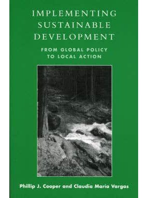 Implementing Sustainable Development From Global Policy to Local Action