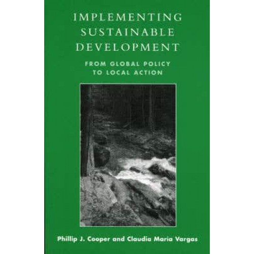 Implementing Sustainable Development From Global Policy to Local Action