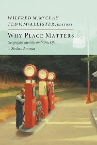 Why Place Matters Geography, Identity, and Civic Life in Modern America