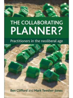 The Collaborating Planner? Practitioners in the Neoliberal Age