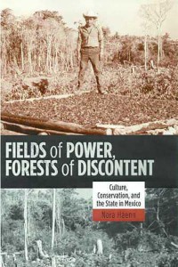 Fields of Power, Forests of Discontent Culture, Conservation, and the State in Mexico