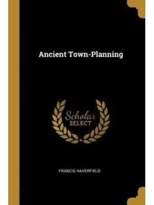 Ancient Town-Planning - Scholar Select