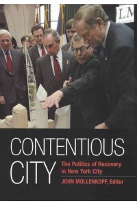 Contentious City The Politics of Recovery in New York City - The September 11th Initiative