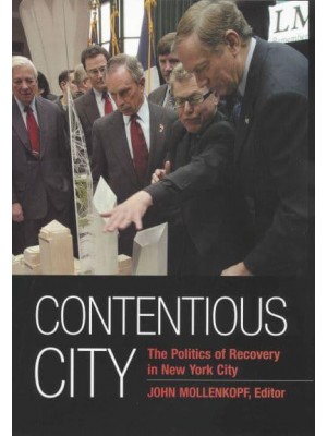 Contentious City The Politics of Recovery in New York City - The September 11th Initiative