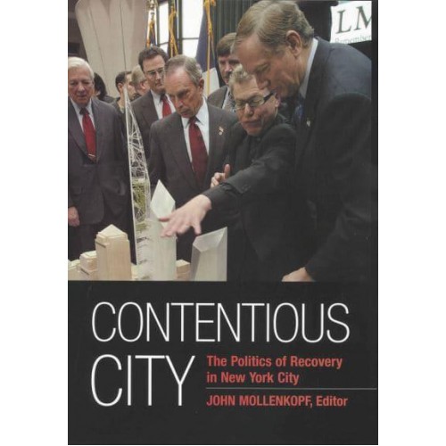 Contentious City The Politics of Recovery in New York City - The September 11th Initiative