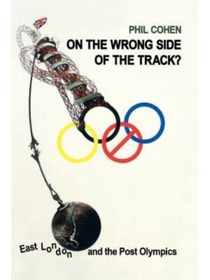 On the Wrong Side of the Track? East London and the Post-Olympics