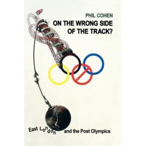 On the Wrong Side of the Track? East London and the Post-Olympics