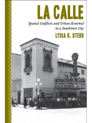 La Calle Spatial Conflicts and Urban Renewal in a Southwest City