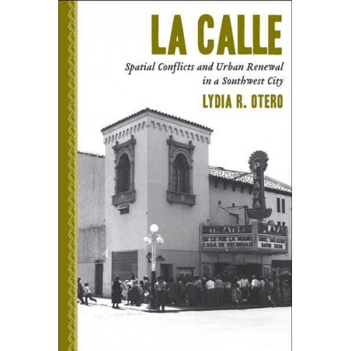 La Calle Spatial Conflicts and Urban Renewal in a Southwest City