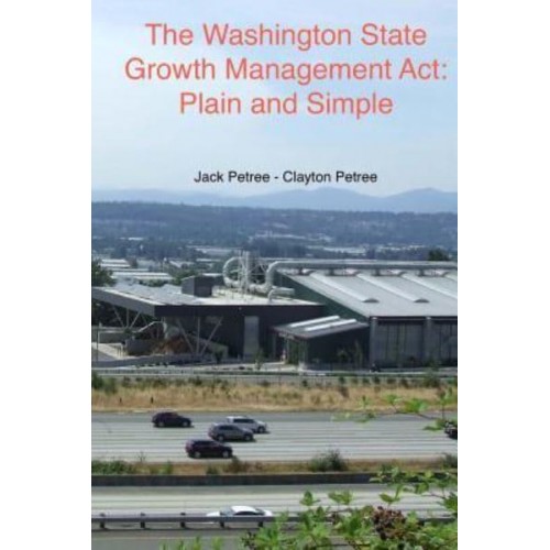 The Washington State Growth Management ACT Plain and Simple
