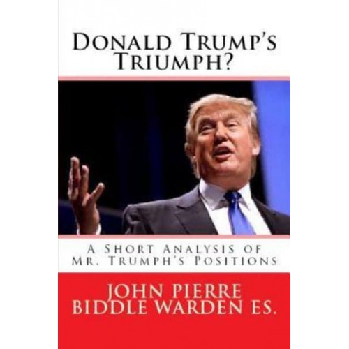 Donald Trump's Triumph? A Short Analysis of Mr. Trumph's Positions