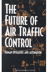 The Future of Air Traffic Control Human Operators and Automation