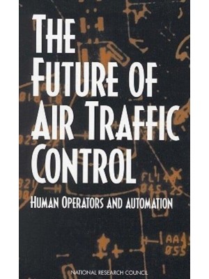 The Future of Air Traffic Control Human Operators and Automation