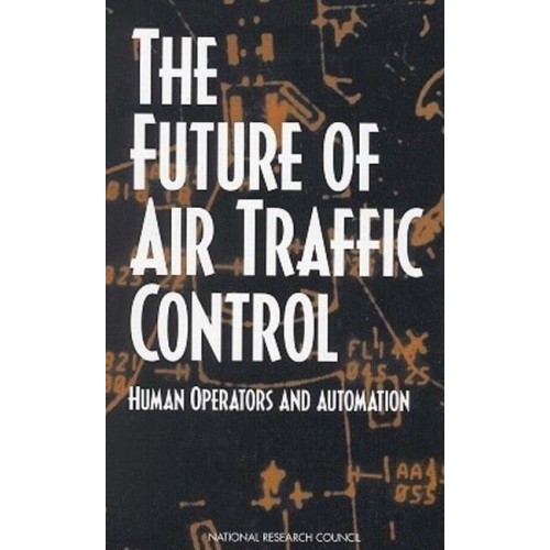 The Future of Air Traffic Control Human Operators and Automation