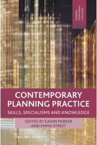 Contemporary Planning Practice : Skills, Specialisms and Knowledge - Planning, Environment, Cities