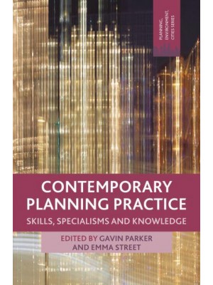 Contemporary Planning Practice : Skills, Specialisms and Knowledge - Planning, Environment, Cities