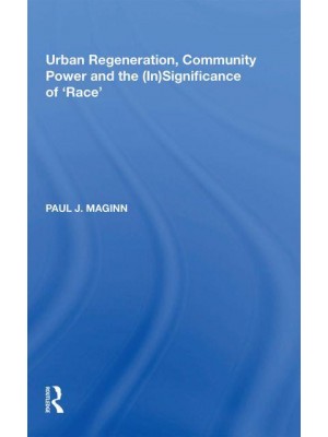 Urban Regeneration, Community Power and the (In)Significance of 'Race' - Urban and Regional Planning and Development Series