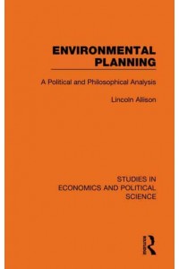 Environmental Planning: A Political and Philosophical Analysis - Studies in Economics and Political Science