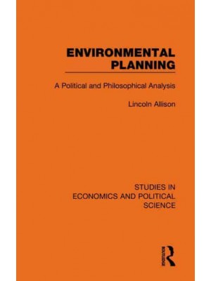 Environmental Planning: A Political and Philosophical Analysis - Studies in Economics and Political Science