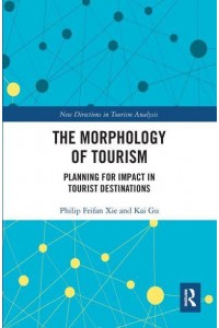 The Morphology of Tourism: Planning for Impact in Tourist Destinations - New Directions in Tourism Analysis