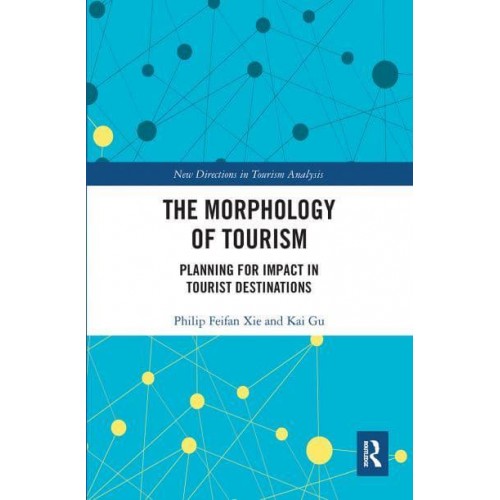 The Morphology of Tourism: Planning for Impact in Tourist Destinations - New Directions in Tourism Analysis