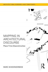 Mapping in Architectural Discourse Place-Time Discontinuities - Architectural Borders and Territories