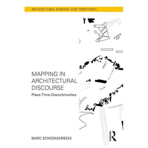 Mapping in Architectural Discourse Place-Time Discontinuities - Architectural Borders and Territories