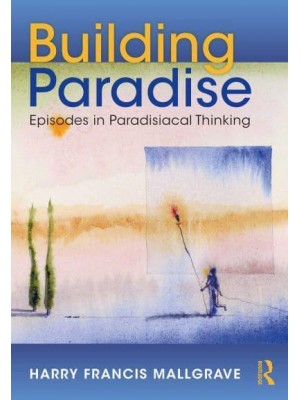 Building Paradise Episodes in Paradisiacal Thinking