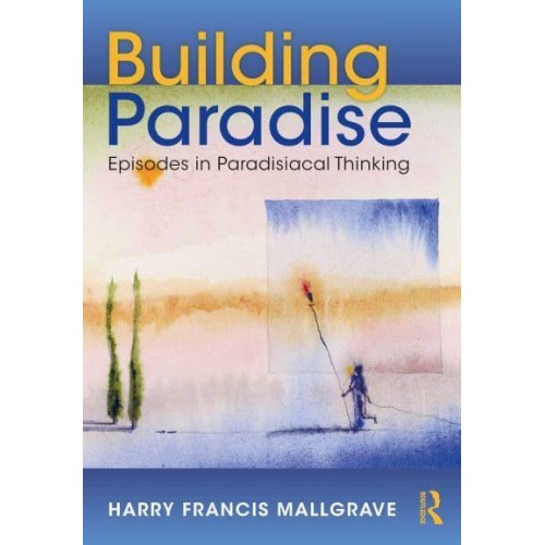 Building Paradise Episodes in Paradisiacal Thinking