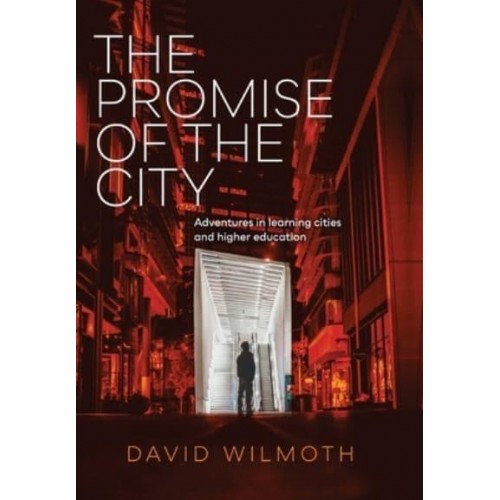 The Promise of the City: Adventures in learning cities and higher education