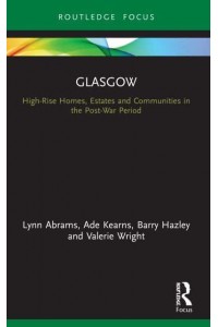 Glasgow: High-Rise Homes, Estates and Communities in the Post-War Period - Built Environment City Studies