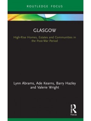 Glasgow: High-Rise Homes, Estates and Communities in the Post-War Period - Built Environment City Studies