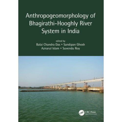 Anthropogeomorphology of Bhagirathi-Hooghly River System in India