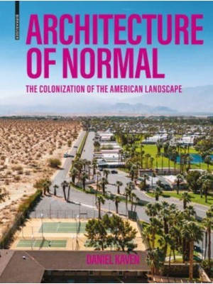 Architecture of Normal The Colonization of the American Landscape