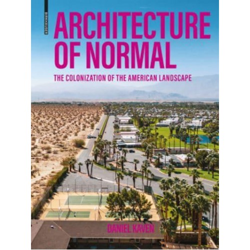 Architecture of Normal The Colonization of the American Landscape