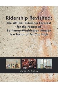 Ridership Revisited The Official Ridership Forecast for the Proposed Baltimore-Washington Maglev Is a Factor of Ten Too High