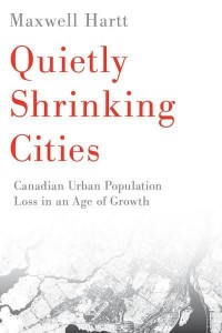 Quietly Shrinking Cities Canadian Urban Population Loss in an Age of Growth