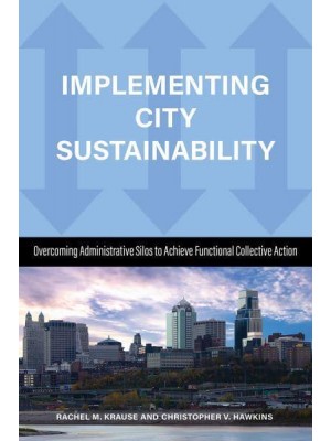 Implementing City Sustainability Overcoming Administrative Silos to Achieve Functional Collective Action