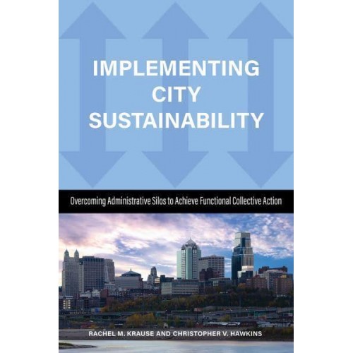 Implementing City Sustainability Overcoming Administrative Silos to Achieve Functional Collective Action