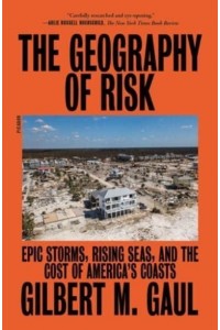 The Geography of Risk Epic Storms, Rising Seas, and the Cost of America's Coasts